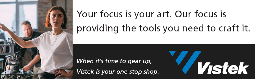 Vistek ad -Your focus is your art. Our focus is providing the tools you need to craft it. When it's time to gear up, Vistek is your one-stop shop.