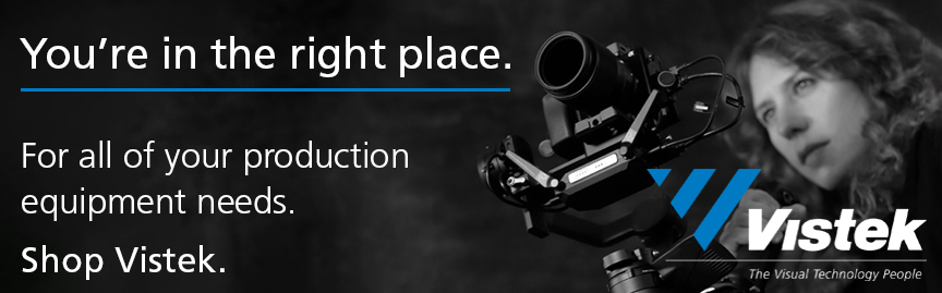 Vistek ad - You're in the right place. For all of your production equipment needs. Shop Vistek.